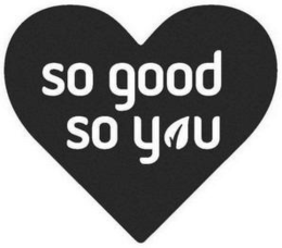 SO GOOD SO YOU trademark