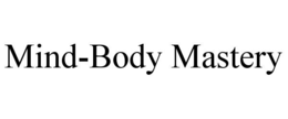 MIND-BODY MASTERY trademark