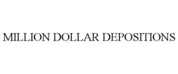 MILLION DOLLAR DEPOSITIONS trademark