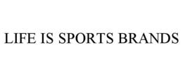 LIFE IS SPORTS BRANDS trademark