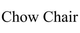 CHOW CHAIR trademark