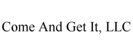 COME AND GET IT, LLC trademark