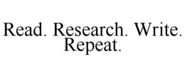 READ. RESEARCH. WRITE. REPEAT. trademark