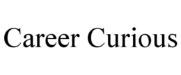 CAREER CURIOUS trademark