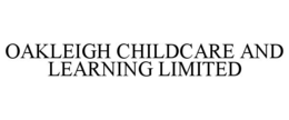OAKLEIGH CHILDCARE AND LEARNING LIMITED trademark