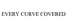 EVERY CURVE COVERED trademark
