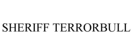 SHERIFF TERRORBULL trademark
