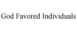 GOD FAVORED INDIVIDUALS trademark