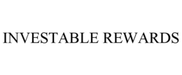INVESTABLE REWARDS trademark