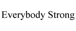 EVERYBODY STRONG trademark
