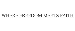 WHERE FREEDOM MEETS FAITH trademark