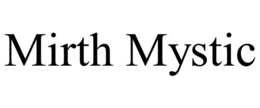 MIRTH MYSTIC trademark