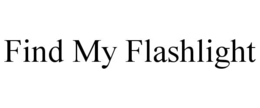 FIND MY FLASHLIGHT trademark