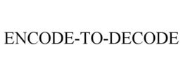 ENCODE-TO-DECODE trademark