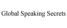 GLOBAL SPEAKING SECRETS trademark