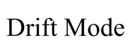 DRIFT MODE trademark