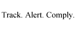 TRACK. ALERT. COMPLY. trademark