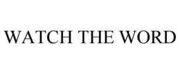 WATCH THE WORD trademark