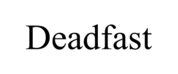 DEADFAST trademark