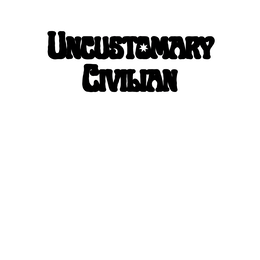 UNCUSTOMARY CIVILIAN trademark