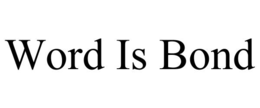 WORD IS BOND trademark