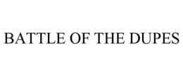 BATTLE OF THE DUPES trademark