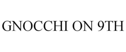 GNOCCHI ON 9TH trademark
