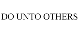 DO UNTO OTHERS trademark