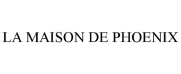 LA MAISON DE PHOENIX trademark