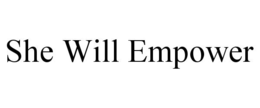 SHE WILL EMPOWER trademark