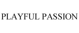 PLAYFUL PASSION trademark