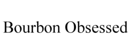BOURBON OBSESSED trademark