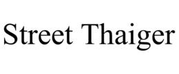 STREET THAIGER trademark