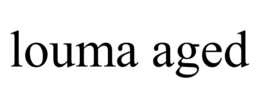 LOUMA AGED trademark