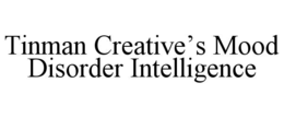 TINMAN CREATIVE’S MOOD DISORDER INTELLIGENCE trademark