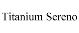 TITANIUM SERENO trademark