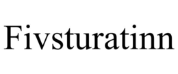 FIVSTURATINN trademark