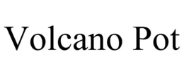 VOLCANO POT trademark