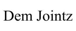 DEM JOINTZ trademark