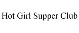 HOT GIRL SUPPER CLUB trademark