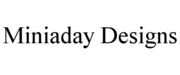 MINIADAY DESIGNS trademark