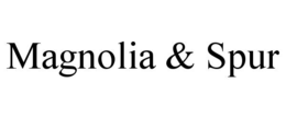 MAGNOLIA & SPUR trademark