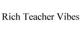 RICH TEACHER VIBES trademark