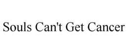 SOULS CAN'T GET CANCER trademark