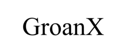GROANX trademark