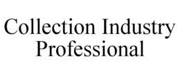 COLLECTION INDUSTRY PROFESSIONAL trademark