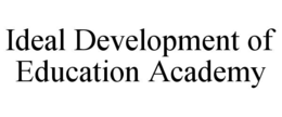 IDEAL DEVELOPMENT OF EDUCATION ACADEMY trademark