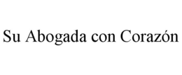 SU ABOGADA CON CORAZÓN trademark
