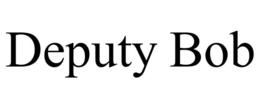 DEPUTY BOB trademark
