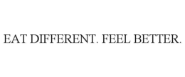 EAT DIFFERENT. FEEL BETTER. trademark